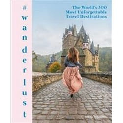 ISBN #Wanderlust : The World's 500 Most Unforgettable Travel Destinations livre Voyage Anglais Couverture rigide
