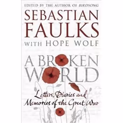 ISBN Broken World : Letters, Diaries and Memories of the Great War, histoire, Anglais, Couverture rigide, 320 pages