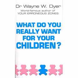 ISBN What Do You Really Want For Your Children?, Anglais, Livre broché, 512 pages