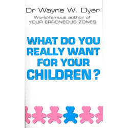 ISBN What Do You Really Want For Your Children?