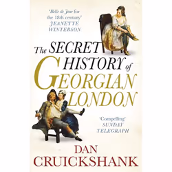 ISBN The Secret History of Georgian London, Anglais, Livre broché, 672 pages