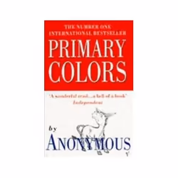 ISBN Primary Colors: A Novel of Politics, Roman, Anglais, 368 pages