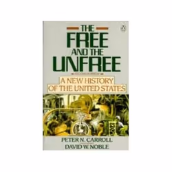 ISBN FREE AND THE UNFREE: New History of the United States, politique, Anglais, 480 pages