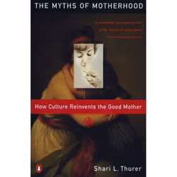 ISBN Myths of Motherhood, Livre broché, 416 pages