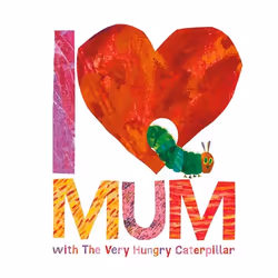 ISBN I Love Mum with The Very Hungry Caterpillar, Anglais, 32 pages