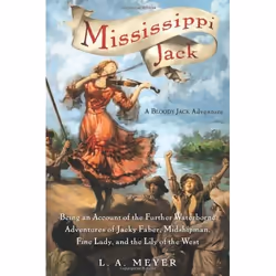 ISBN Mississippi Jack: Being an Account of the Further Waterborne Adventures of Jacky Faber, Midshipman, Fine Lady, and Lily  ...