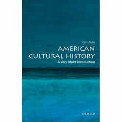 ISBN American Cultural History: A Very Short Introduction, Eric Avila, 168 pages, Anglais, Oxford University Press, 01/10/201 ...