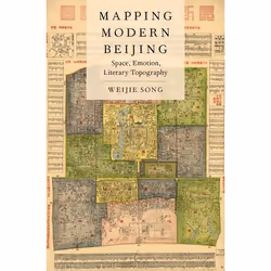 ISBN Mapping Modern Beijing ( Space Emotion Literary Topography ), Weijie Song, 264 pages, Anglais, Oxford University Press, ...