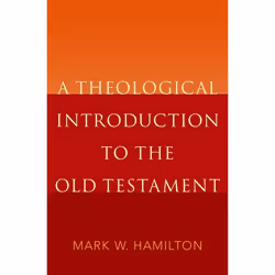 ISBN A Theological Introduction to the Old Testament, Mark W. Hamilton, 432 pages, Anglais, Oxford University Press, 27/09/20 ...