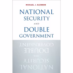 ISBN National Security and Double Government, Michael J. Glennon, 257 pages, Anglais, Oxford University Press, 06/11/2014, un ...