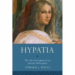 ISBN Hypatia ( The Life and Legend of an Ancient Philosopher ), Edward J. Watts, 224 pages, Anglais, Oxford University Press, ...