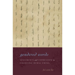 Gendered Words: Sentiments And Expression In Changing Rural China (Hardcover)