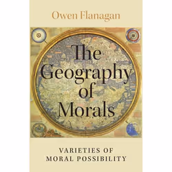 ISBN The Geography of Morals ( Varieties of Moral Possibility ), Owen Flanagan, 376 pages, Anglais, Oxford University Press, ...