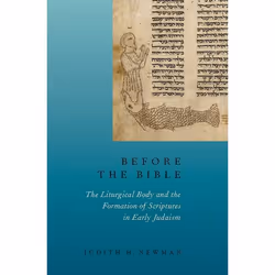 ISBN Before the Bible ( The Liturgical Body and the Formation of Scriptures in early Judaism ), Judith H. Newman, 192 pages,  ...
