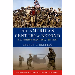 ISBN The American Century and Beyond ( U.S. Foreign Relations 1893-2014 ), George C. Herring, 768 pages, Anglais, Oxford Univ ...