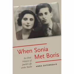 ISBN When Sonia Met Boris ( An Oral History of Jewish Life under Stalin ), Anna Shternshis, 264 pages, Anglais, Oxford Univer ...