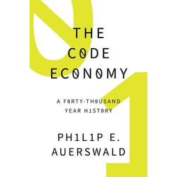 The Code Economy: A Forty-Thousand Year History - [Version Originale]