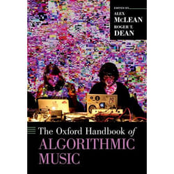 The Oxford Handbook of Algorithmic Music (Oxford Handbooks) - [Version Originale]