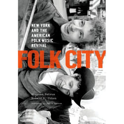 Folk City: New York And The American Folk Music Revival (Hardcover)