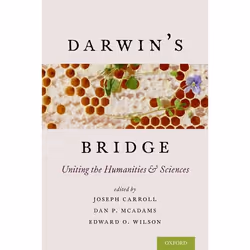 ISBN Darwin's Bridge ( Uniting the Humanities and Sciences ), Joseph Carroll, Dan P. McAdams, Edward O. Wilson, 384 pages, An ...