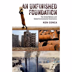 ISBN An Unfinished Foundation ( The United Nations and Global Environmental Governance ), Anglais, Couverture rigide, 320 pag ...