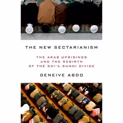 ISBN The New Sectarianism ( The Arab Uprisings and the Rebirth of the Shi'a-Sunni Divide ), Geneive Abdo, 264 pages, Anglais, ...