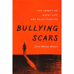 ISBN Bullying Scars ( The Impact on Adult Life and Relationships ), Ellen Walser deLara, 296 pages, Anglais, Oxford Universit ...