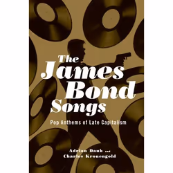 ISBN The James Bond Songs ( Pop Anthems of Late Capitalism ), Adrian Daub, Charles Kronengold, Anglais, Oxford University Pre ...