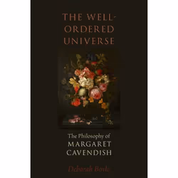 ISBN The Well-Ordered Universe ( The Philosophy of Margaret Cavendish ), Deborah Boyle, 288 pages, Anglais, Oxford University ...