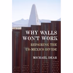 ISBN Why Walls Won't Work ( Repairing the US-Mexico Divide ), Anglais, Couverture rigide