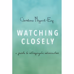 ISBN Watching Closely ( A Guide to Ethnographic Observation ), Anglais, Couverture rigide
