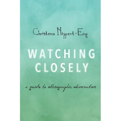 Watching Closely: A Guide To Ethnographic Observation (Paperback)