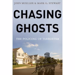 ISBN Chasing Ghosts ( The Policing of Terrorism ), John Mueller, Mark Stewart, 408 pages, Anglais, Oxford University Press, 0 ...