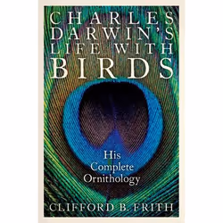 ISBN Charles Darwin's Life With Birds ( His Complete Ornithology ), Clifford B. Frith, Anglais, Oxford University Press, 04/0 ...