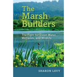 The Marsh Builders: The Fight for Clean Water, Wetlands, and Wildlife - [Version Originale]