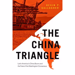 ISBN The China Triangle ( Latin America's China Boom and the Fate of the Washington Consensus ), Kevin P. Gallagher, 256 page ...