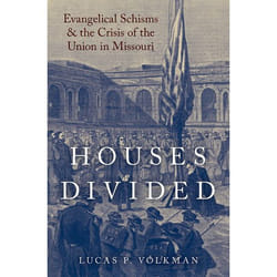 Houses Divided: Evangelical Schisms and the Crisis of the Union in Missouri (Religion in America) - [Version Originale]