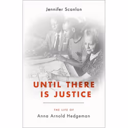 ISBN Until There Is Justice ( The Life of Anna Arnold Hedgeman ), Jennifer Scanlon, 352 pages, Anglais, Oxford University Pre ...