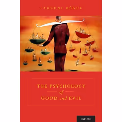 ISBN The Psychology of Good and Evil, Laurent Bègue, Jodie Andri, 264 pages, Anglais, Oxford University Press, 07/01/2016, un ...