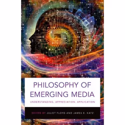 ISBN Philosophy of Emerging Media ( Understanding Appreciation Application ), Anglais, Couverture rigide, 464 pages