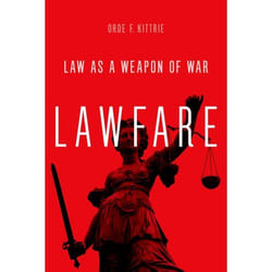 Lawfare: Law As A Weapon Of War (Hardcover)