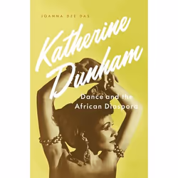 ISBN Katherine Dunham ( Dance and the African Diaspora ), Joanna Dee Das, 288 pages, Anglais, Oxford University Press, 20/07/ ...
