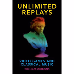 ISBN Unlimited Replays ( Video Games and Classical Music ), Anglais, Couverture rigide