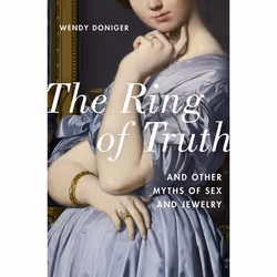 ISBN The Ring of Truth ( And Other Myths of Sex and Jewelry ), Wendy Doniger, Anglais, Oxford University Press, 29/06/2017, u ...