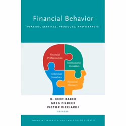 ISBN Financial Behavior ( Players Services Products and Markets ), H. Kent Baker, Greg Filbeck, Victor Ricciardi, 680 pages, ...