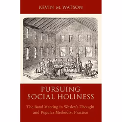 ISBN Pursuing Social Holiness ( The Band Meeting in Wesley's Thought and Popular Methodist Practice ), Anglais, Couverture ri ...