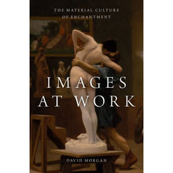 Images at Work: The Material Culture of Enchantment - [Livre en VO]