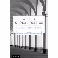 ISBN Arcs of Global Justice ( Essays in Honour of William A. Schabas ), Margaret M. deGuzman, Diane Marie Amann, 592 pages, A ...