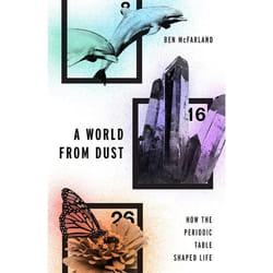 A World From Dust: How the Periodic Table Shaped Life - [Version Originale]