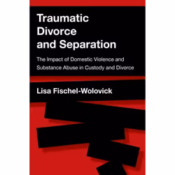 ISBN Traumatic Divorce and Separation ( The Impact of Domestic Violence and Substance Abuse in Custody and Divorce ), Lisa Fi ...